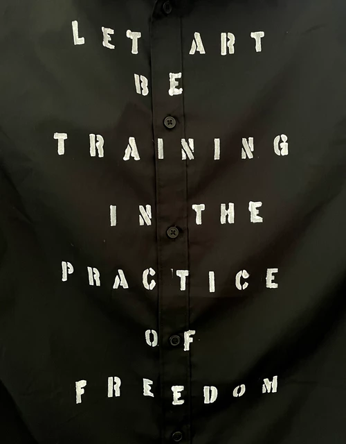 Let Art Be Training in the Practice of Freedom